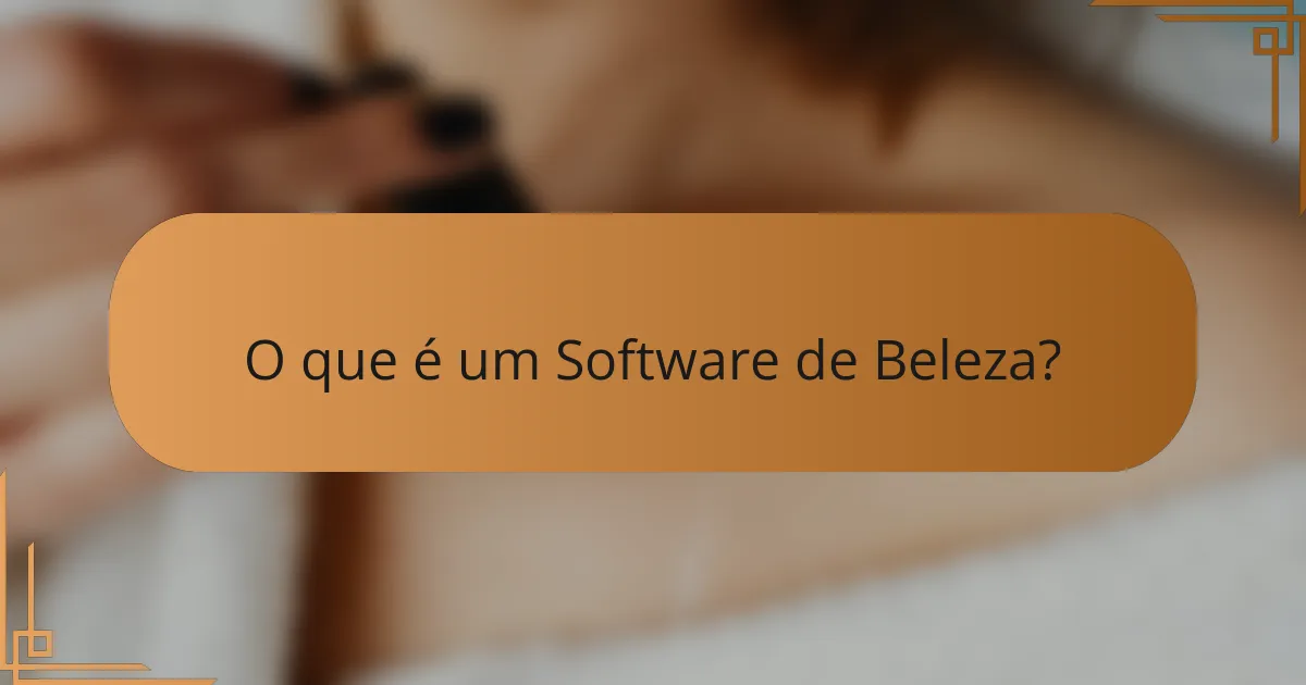 O que é um Software de Beleza?