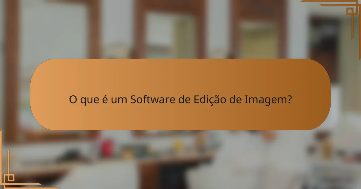 O que é um Software de Edição de Imagem?