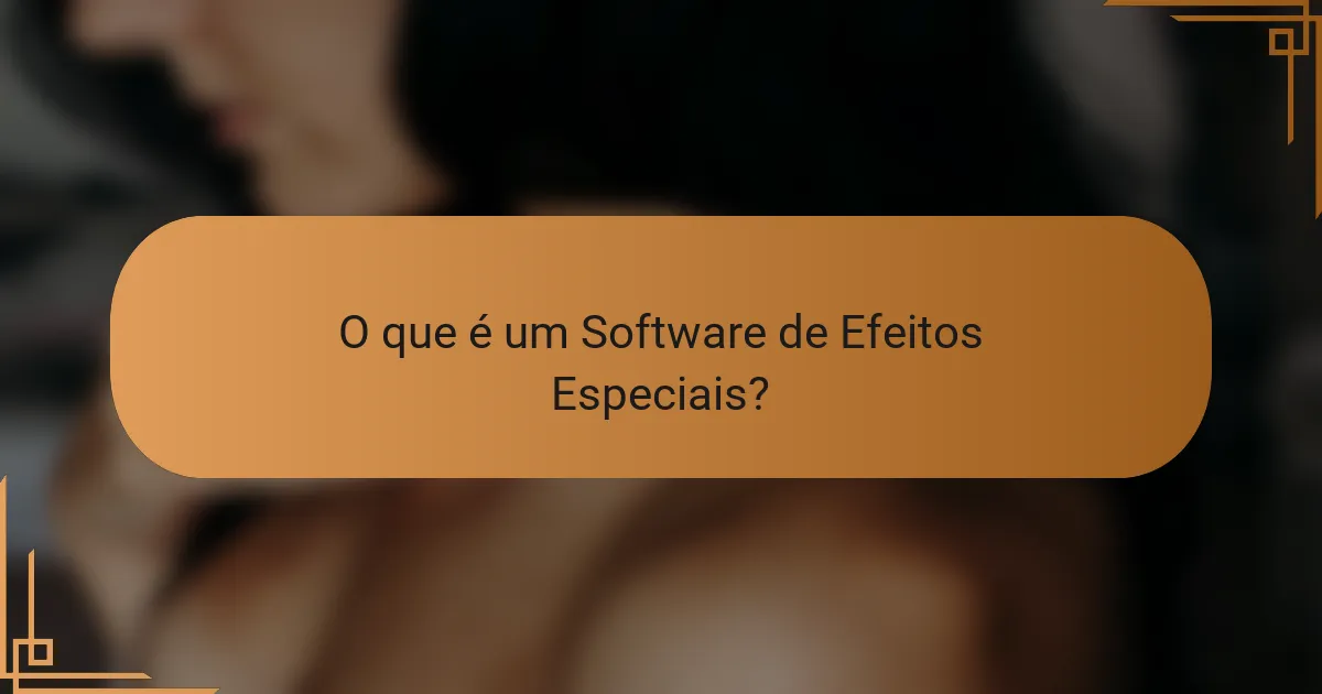 O que é um Software de Efeitos Especiais?
