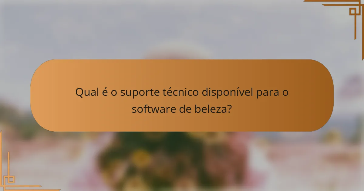 Qual é o suporte técnico disponível para o software de beleza?